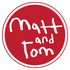 Matt and Tom
